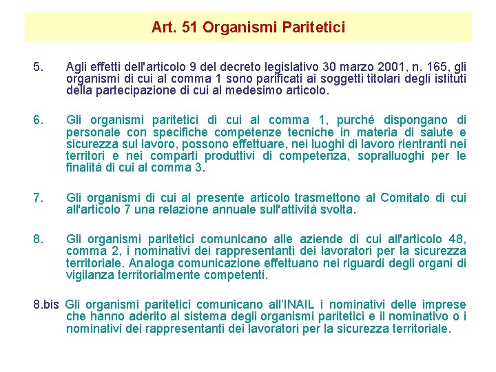 Art. 51 Organismi Paritetici 5. Agli effetti dell'articolo 9 del decreto legislativo 30 marzo