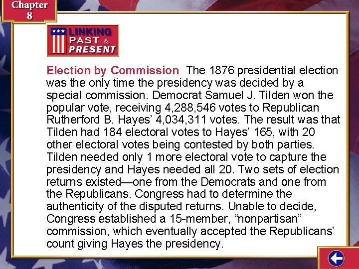 Election by Commission The 1876 presidential election was the only time the presidency was Election by Commission The 1876 presidential election was the only time the presidency was