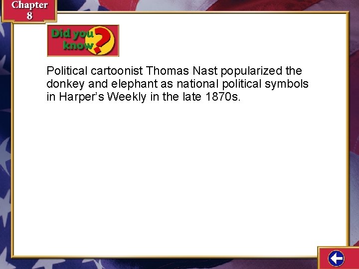 Political cartoonist Thomas Nast popularized the donkey and elephant as national political symbols in Political cartoonist Thomas Nast popularized the donkey and elephant as national political symbols in