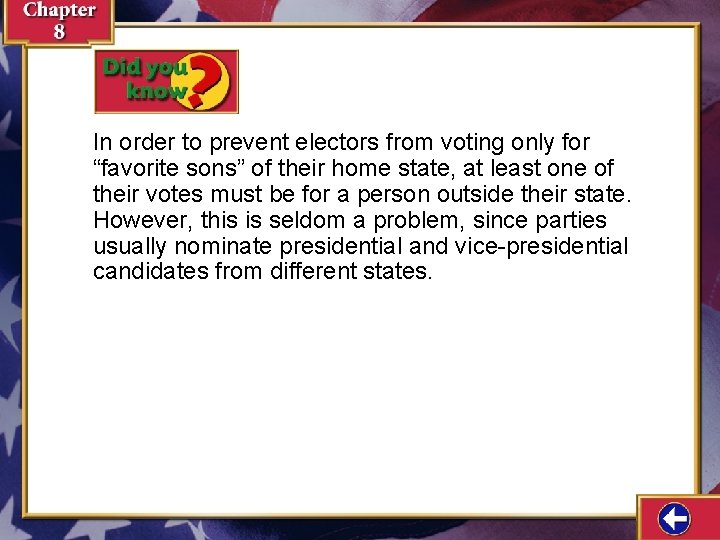 In order to prevent electors from voting only for “favorite sons” of their home In order to prevent electors from voting only for “favorite sons” of their home