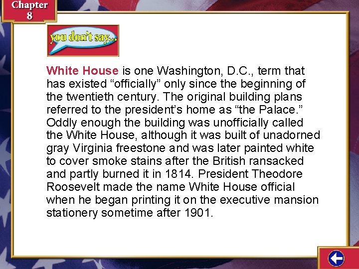 White House is one Washington, D. C. , term that has existed “officially” only White House is one Washington, D. C. , term that has existed “officially” only