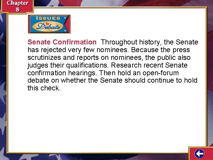 Senate Confirmation Throughout history, the Senate has rejected very few nominees. Because the press Senate Confirmation Throughout history, the Senate has rejected very few nominees. Because the press