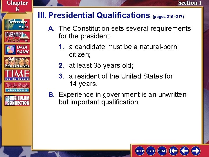 III. Presidential Qualifications (pages 215– 217) A. The Constitution sets several requirements for the III. Presidential Qualifications (pages 215– 217) A. The Constitution sets several requirements for the