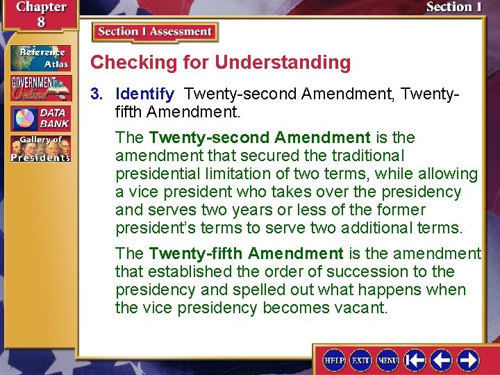 Checking for Understanding 3. Identify Twenty-second Amendment, Twentyfifth Amendment. The Twenty-second Amendment is the Checking for Understanding 3. Identify Twenty-second Amendment, Twentyfifth Amendment. The Twenty-second Amendment is the