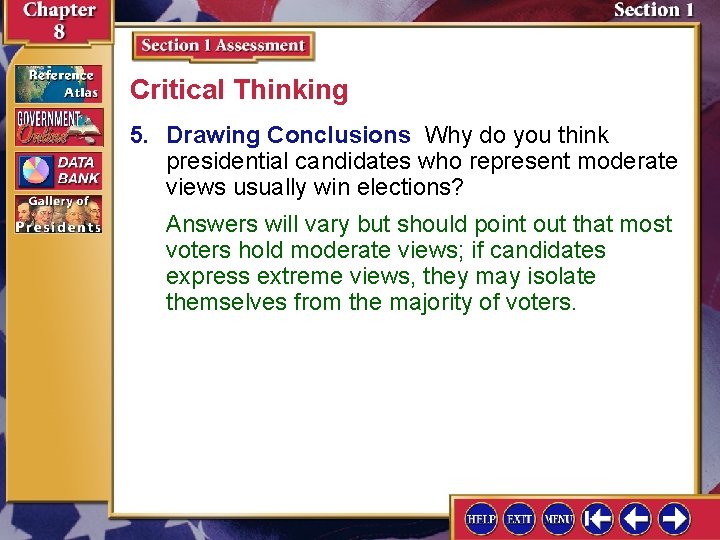 Critical Thinking 5. Drawing Conclusions Why do you think presidential candidates who represent moderate Critical Thinking 5. Drawing Conclusions Why do you think presidential candidates who represent moderate