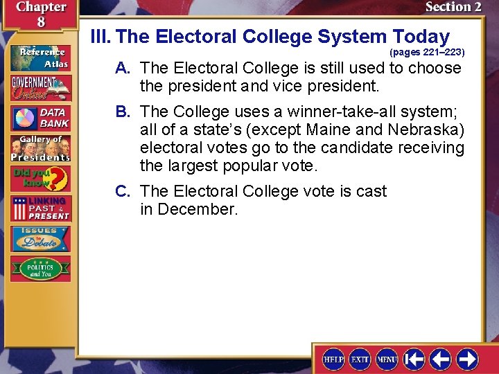 III. The Electoral College System Today (pages 221– 223) A. The Electoral College is III. The Electoral College System Today (pages 221– 223) A. The Electoral College is