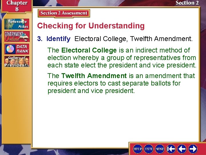 Checking for Understanding 3. Identify Electoral College, Twelfth Amendment. The Electoral College is an Checking for Understanding 3. Identify Electoral College, Twelfth Amendment. The Electoral College is an