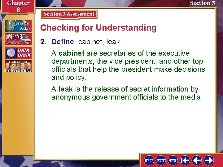 Checking for Understanding 2. Define cabinet, leak. A cabinet are secretaries of the executive Checking for Understanding 2. Define cabinet, leak. A cabinet are secretaries of the executive