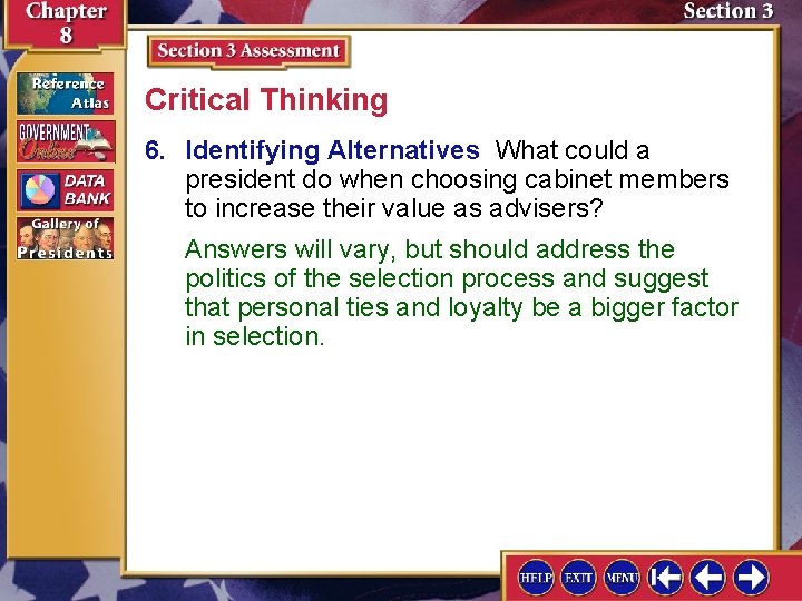 Critical Thinking 6. Identifying Alternatives What could a president do when choosing cabinet members Critical Thinking 6. Identifying Alternatives What could a president do when choosing cabinet members