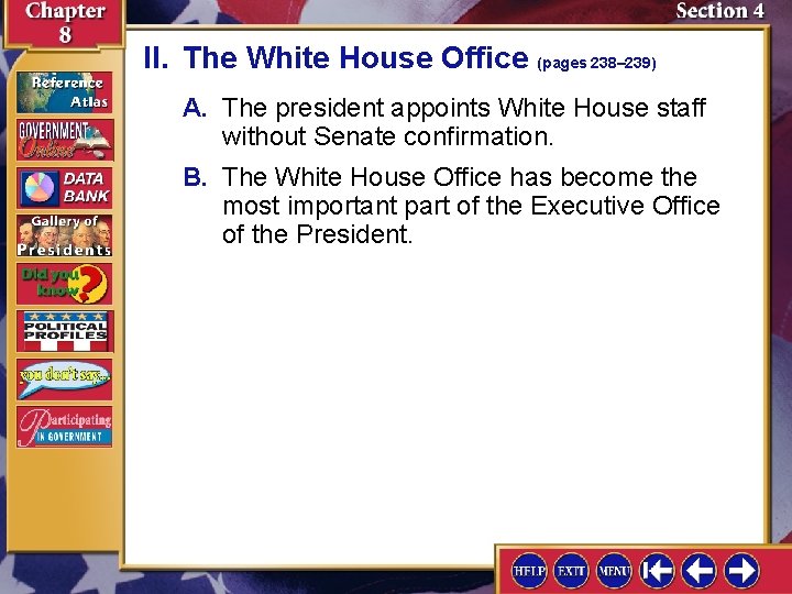 II. The White House Office (pages 238– 239) A. The president appoints White House II. The White House Office (pages 238– 239) A. The president appoints White House