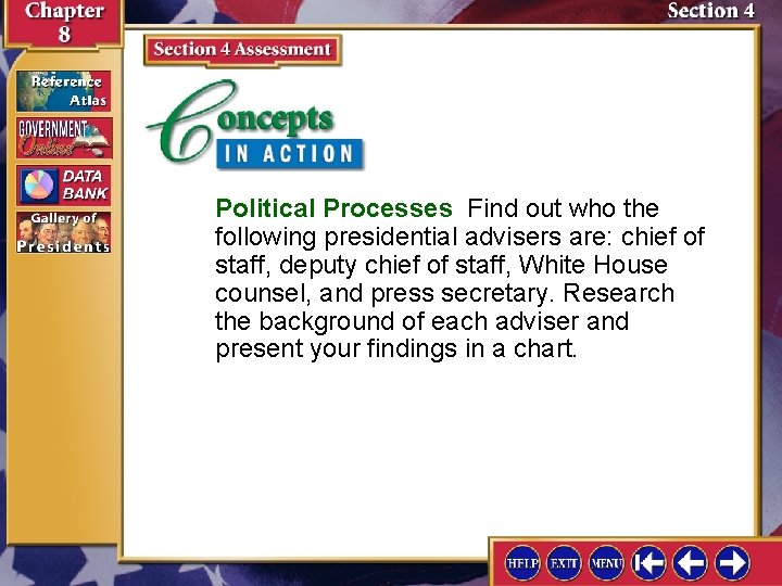 Political Processes Find out who the following presidential advisers are: chief of staff, deputy Political Processes Find out who the following presidential advisers are: chief of staff, deputy