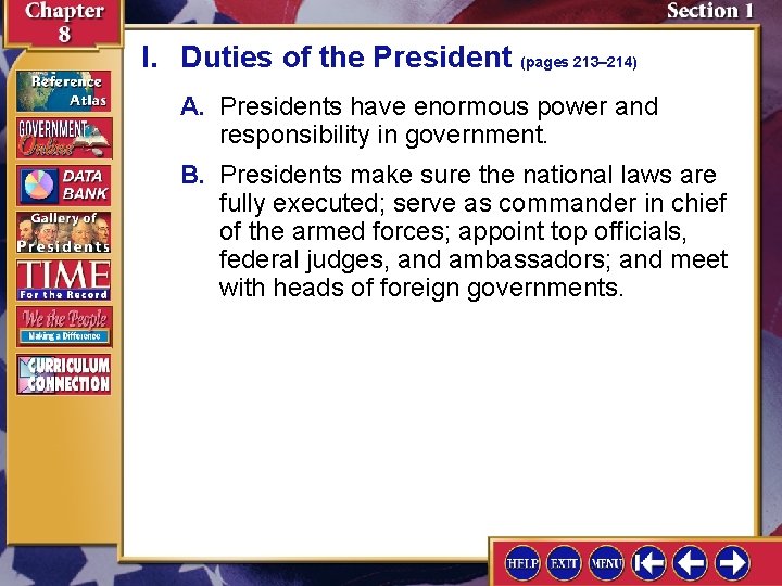 I. Duties of the President (pages 213– 214) A. Presidents have enormous power and I. Duties of the President (pages 213– 214) A. Presidents have enormous power and