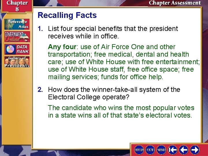 Recalling Facts 1. List four special benefits that the president receives while in office. Recalling Facts 1. List four special benefits that the president receives while in office.