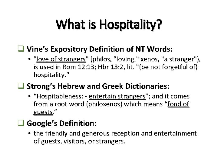 What is Hospitality? q Vine’s Expository Definition of NT Words: • "love of strangers" What is Hospitality? q Vine’s Expository Definition of NT Words: • "love of strangers"