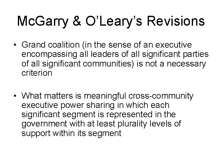 Mc. Garry & O’Leary’s Revisions • Grand coalition (in the sense of an executive