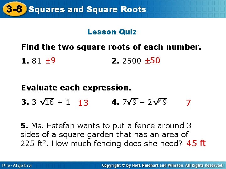 3 -8 Squares and Square Roots Lesson Quiz Find the two square roots of