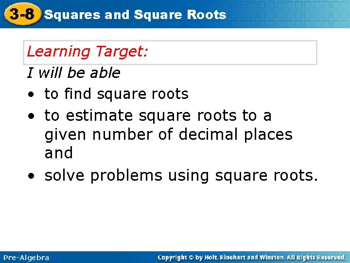 3 -8 Squares and Square Roots Learning Target: I will be able • to 3 -8 Squares and Square Roots Learning Target: I will be able • to