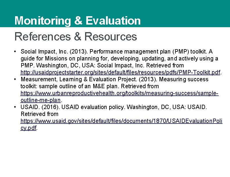 Monitoring & Evaluation References & Resources • Social Impact, Inc. (2013). Performance management plan