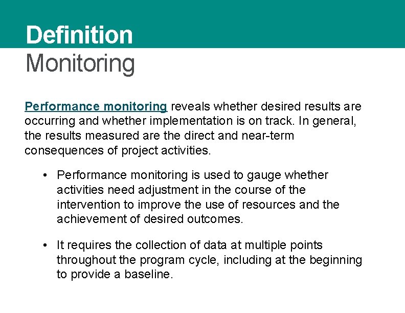 Definition Monitoring Performance monitoring reveals whether desired results are occurring and whether implementation is