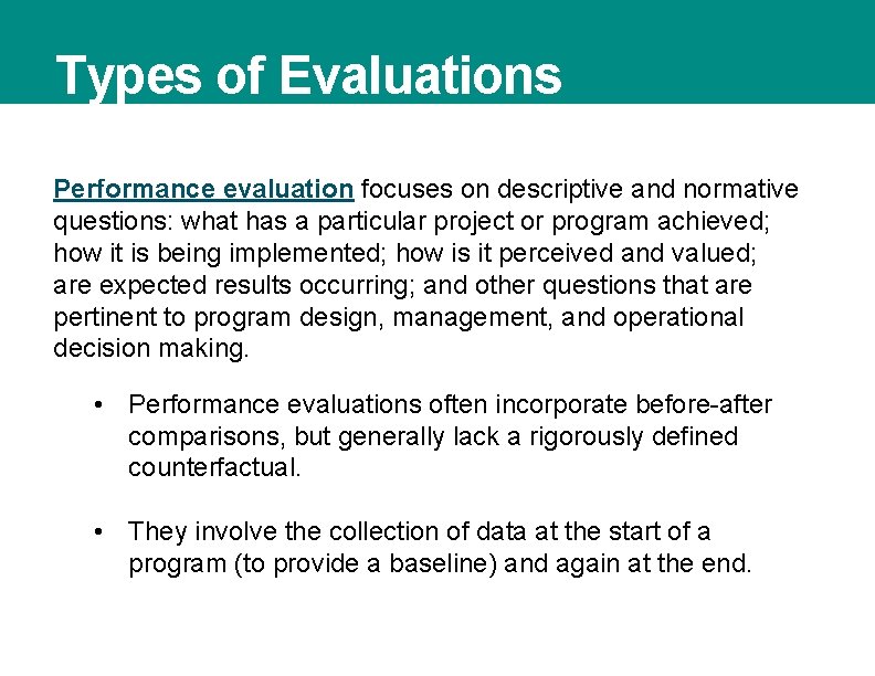 Types of Evaluations Performance evaluation focuses on descriptive and normative questions: what has a