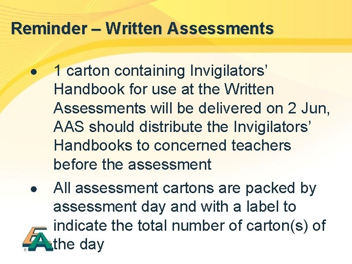 Reminder – Written Assessments l l 1 carton containing Invigilators’ Handbook for use at