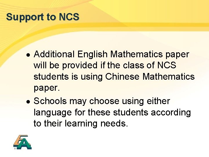 Support to NCS l l Additional English Mathematics paper will be provided if the