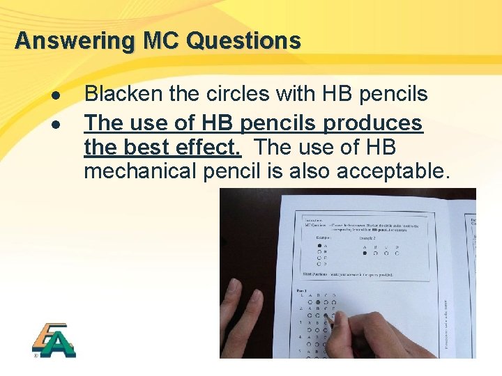 Answering MC Questions l l Blacken the circles with HB pencils The use of