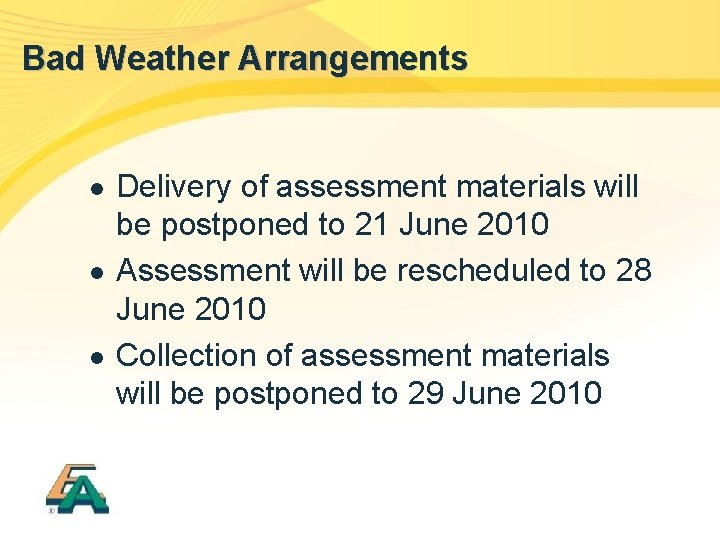 Bad Weather Arrangements l l l Delivery of assessment materials will be postponed to
