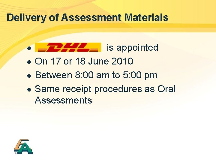 Delivery of Assessment Materials l l is appointed On 17 or 18 June 2010 Delivery of Assessment Materials l l is appointed On 17 or 18 June 2010