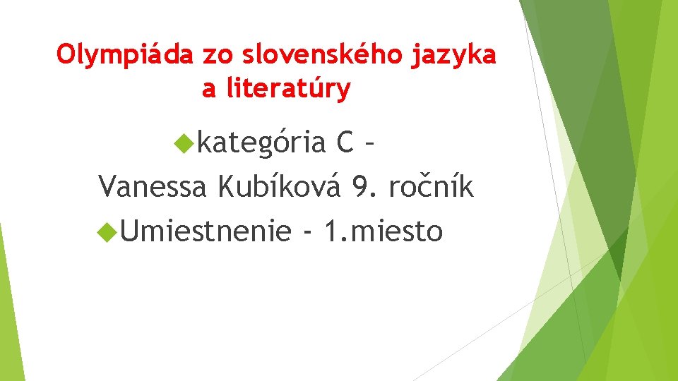 Olympiáda zo slovenského jazyka a literatúry kategória C– Vanessa Kubíková 9. ročník Umiestnenie -