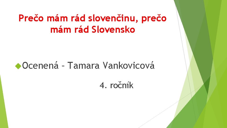 Prečo mám rád slovenčinu, prečo mám rád Slovensko Ocenená – Tamara Vankovicová 4. ročník