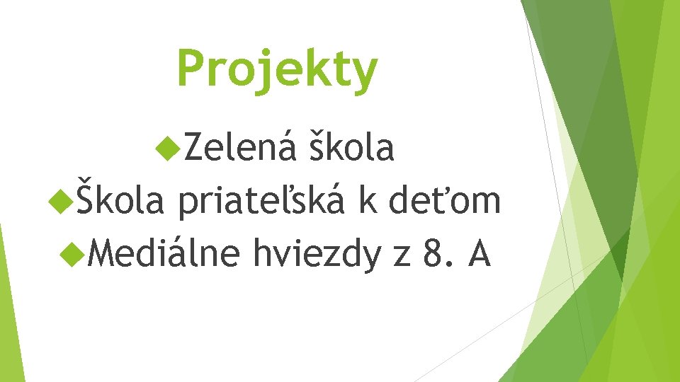 Projekty Zelená škola Škola priateľská k deťom Mediálne hviezdy z 8. A 