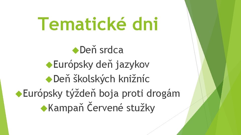 Tematické dni Deň srdca Európsky deň jazykov Deň školských knižníc Európsky týždeň boja proti