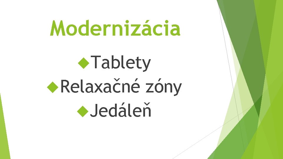 Modernizácia Tablety Relaxačné zóny Jedáleň 