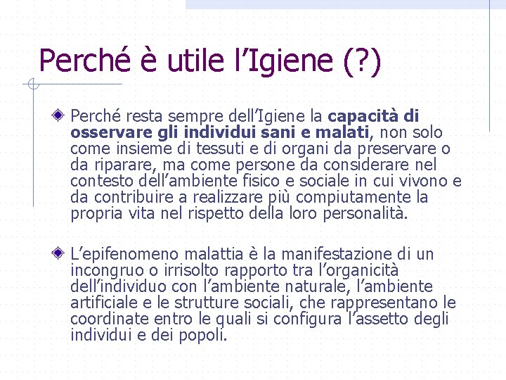 Perché è utile l’Igiene (? ) Perché resta sempre dell’Igiene la capacità di osservare