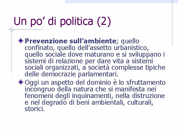 Un po’ di politica (2) Prevenzione sull’ambiente; quello confinato, quello dell’assetto urbanistico, quello sociale