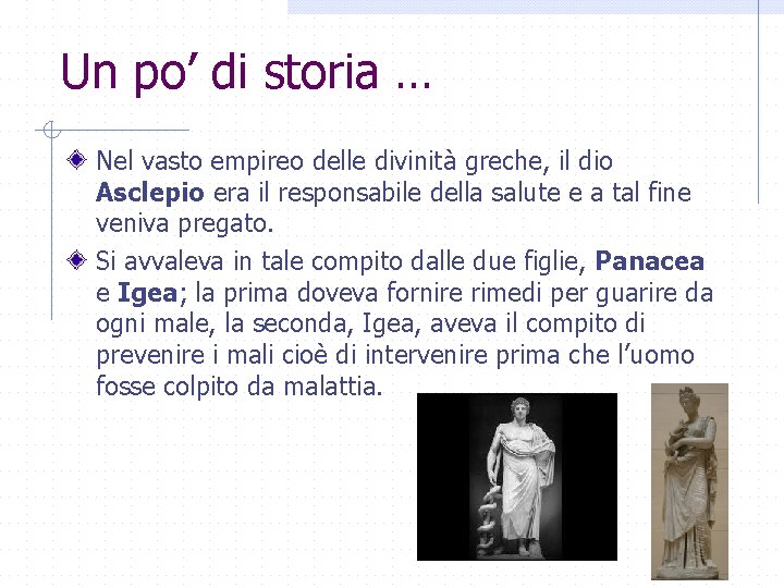 Un po’ di storia … Nel vasto empireo delle divinità greche, il dio Asclepio