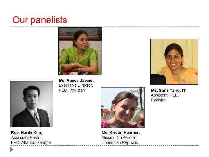 Our panelists Ms. Veeda Javaid, Executive Director, PEB, Pakistan Rev. Hardy Kim, Associate Pastor,