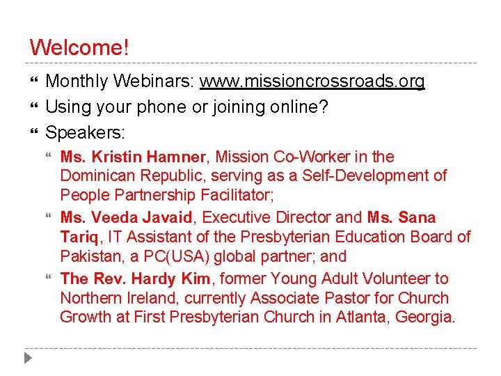 Welcome! Monthly Webinars: www. missioncrossroads. org Using your phone or joining online? Speakers: Ms.