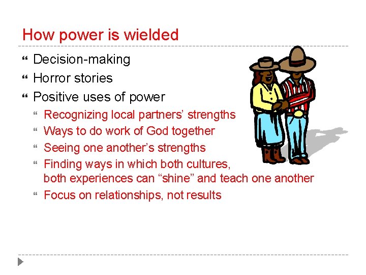 How power is wielded Decision-making Horror stories Positive uses of power Recognizing local partners’