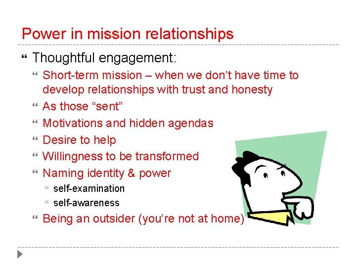 Power in mission relationships Thoughtful engagement: Short-term mission – when we don’t have time