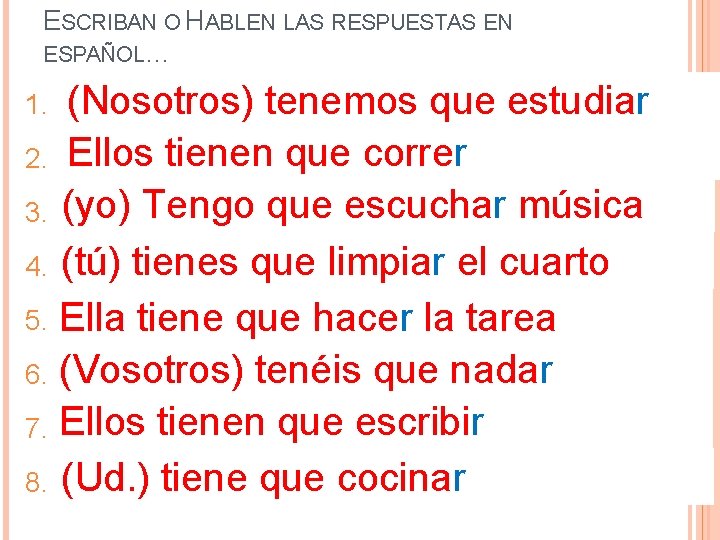 ESCRIBAN O HABLEN LAS RESPUESTAS EN ESPAÑOL… (Nosotros) We have to tenemos study. que