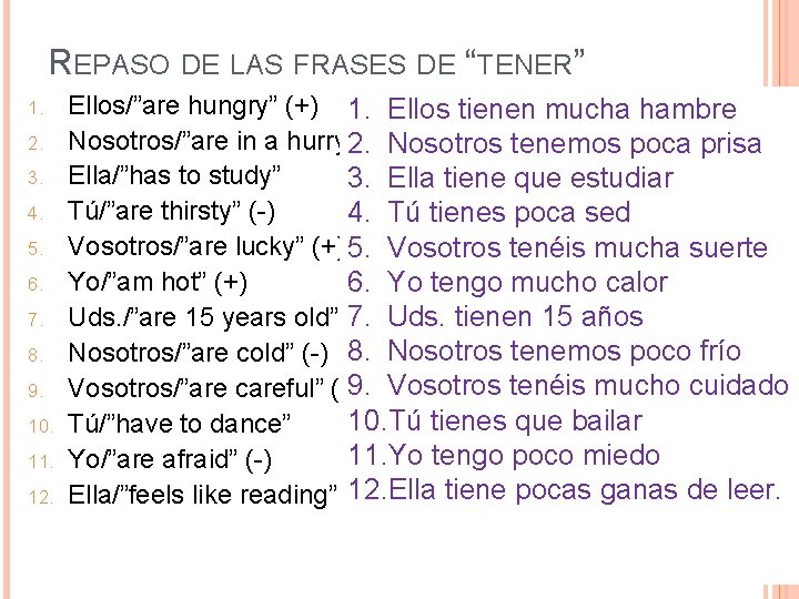 REPASO DE LAS FRASES DE “TENER” 1. 2. 3. 4. 5. 6. 7. 8.