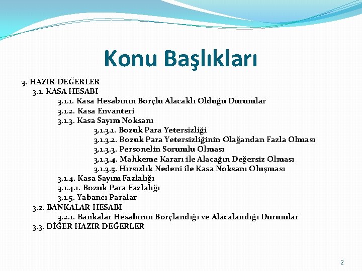 Konu Başlıkları 3. HAZIR DEĞERLER 3. 1. KASA HESABI 3. 1. 1. Kasa Hesabının
