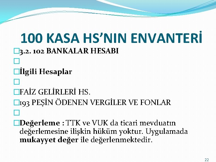 100 KASA HS’NIN ENVANTERİ � 3. 2. 102 BANKALAR HESABI � �İlgili Hesaplar �