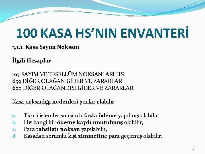 100 KASA HS’NIN ENVANTERİ 3. 1. 1. Kasa Sayım Noksanı İlgili Hesaplar 197 SAYIM