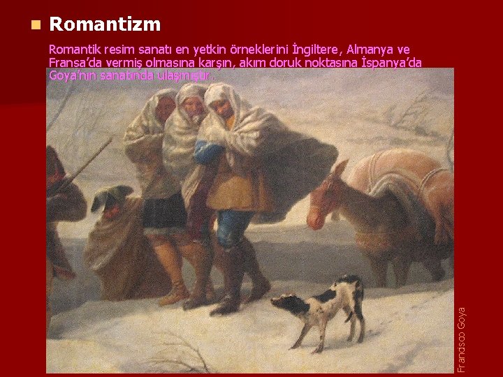 Romantizm Romantik resim sanatı en yetkin örneklerini İngiltere, Almanya ve Fransa’da vermiş olmasına karşın,