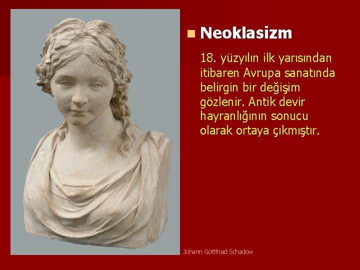 n Neoklasizm 18. yüzyılın ilk yarısından itibaren Avrupa sanatında belirgin bir değişim gözlenir. Antik