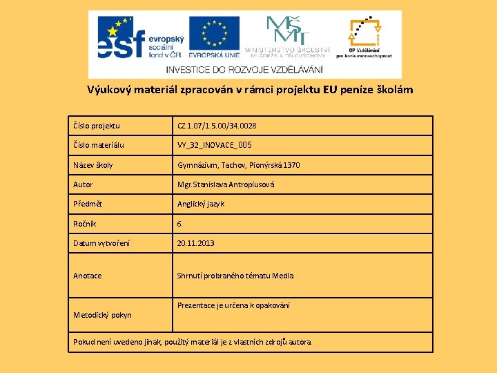 Výukový materiál zpracován v rámci projektu EU peníze školám Číslo projektu CZ. 1. 07/1.