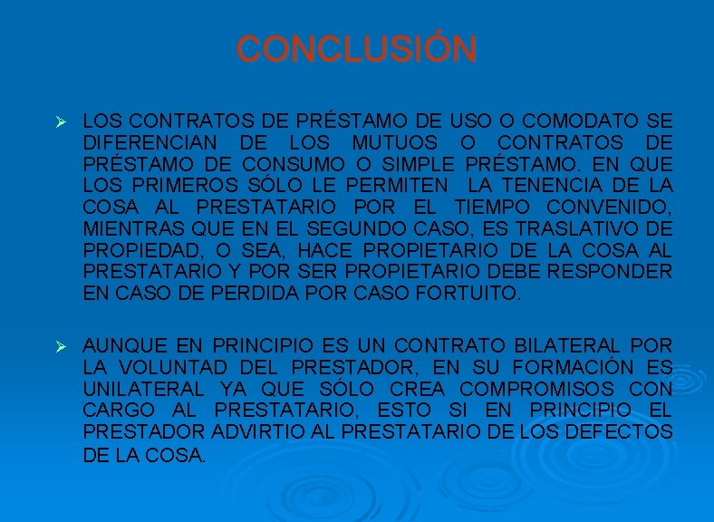 CONCLUSIÓN Ø LOS CONTRATOS DE PRÉSTAMO DE USO O COMODATO SE DIFERENCIAN DE LOS